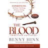 The Blood Revised Edition: Experiencing the Power That Brings Salvation, Healing, and Miracles