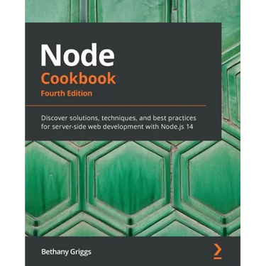 Node Cookbook - Fourth Edition: Discover solutions, techniques, and best practices for server-side web development with Node.js 14
