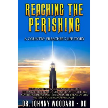 Reaching the Perishing: A Country Preacher's Life Story