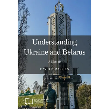 Understanding Ukraine and Belarus: A Memoir