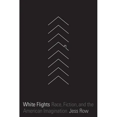 White Flights: Race, Fiction, and the American Imagination