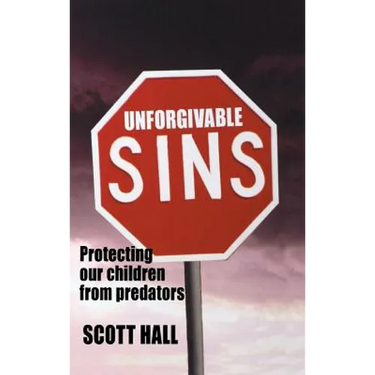 Unforgivable Sins: Prottecting Our Children from Predators (Ending Child Abuse)