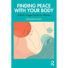 Finding Peace with Your Body: A Body Image Guide for Women
