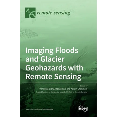 Imaging Floods and Glacier Geohazards with Remote Sensing