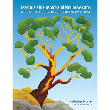 Essentials in Hospice and Palliative Care: A Practical Resource For Every Nurse