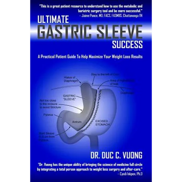 Ultimate Gastric Sleeve Success: A Practical Patient Guide To Help Maximize Your Weight Loss Results