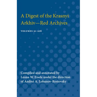 Digest of the Krasnyi Arkhiv--Red Archives: Vol. 31-106