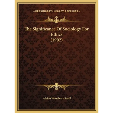 The Significance Of Sociology For Ethics (1902)