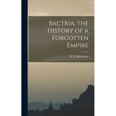Bactria, the History of a Forgotten Empire
