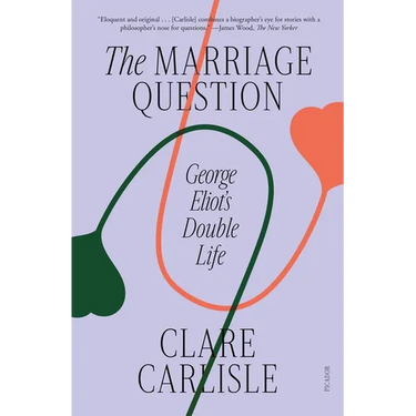 The Marriage Question: George Eliot's Double Life