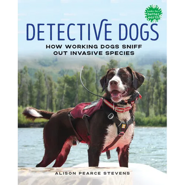 Detective Dogs: How Working Dogs Sniff Out Invasive Species