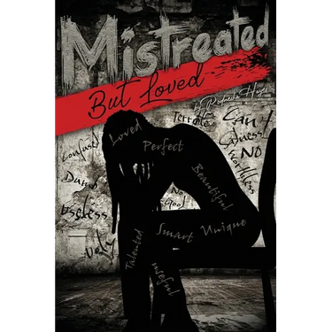 Mistreated But Loved