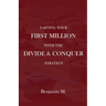 How To Earn Your 
First Million Through Divide and Conquer Strategy