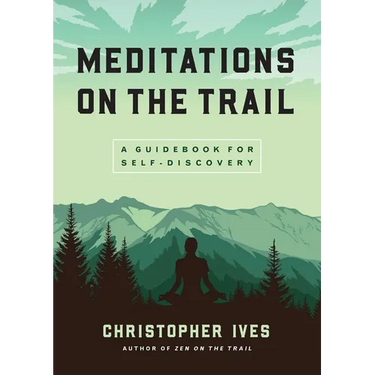 Meditations on the Trail: A Guidebook for Self-Discovery