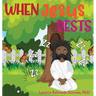 When Jesus Rests