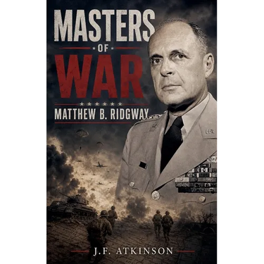Masters of War: Matthew B. Ridgway