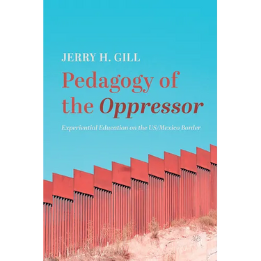 Pedagogy of the Oppressor: Experiential Education on the Us/Mexico Border