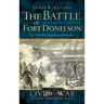 The Battle of Fort Donelson: No Terms But Unconditional Surrender