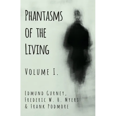 Phantasms of the Living - Volume I.