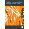 The Black Professional Guide to College Student Affairs
