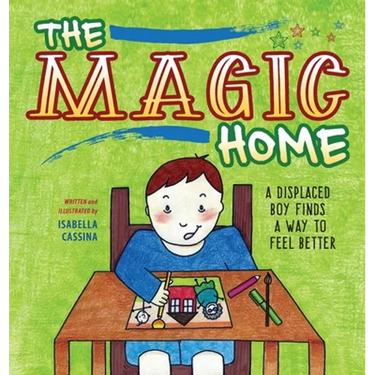 The Magic Home: A Displaced Boy Finds a Way to Feel Better