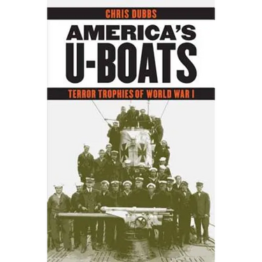 America's U-Boats: Terror Trophies of World War I