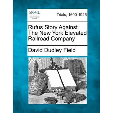 Rufus Story Against the New York Elevated Railroad Company