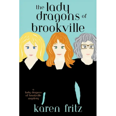 The Lady Dragons of Brookville: A Lady Dragons of Brookville Mystery