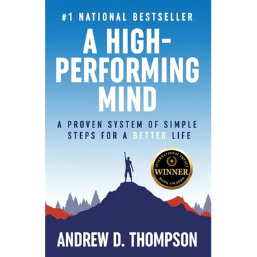 A High-Performing Mind: Strengthen Your Mind and Live Your Best Life