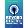 Beyond Digital Transformation: Advancing Tech for Accelerated Growth