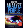 How to Analyze People: The Art of Reading Body Language