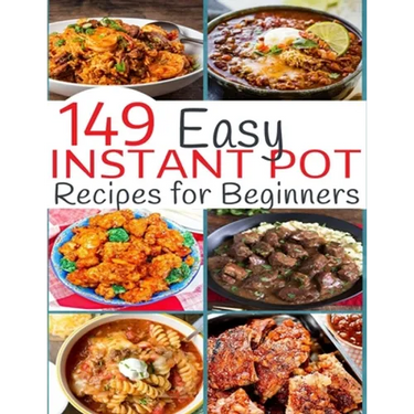 149 Easy Instant Pot Recipes for Beginners