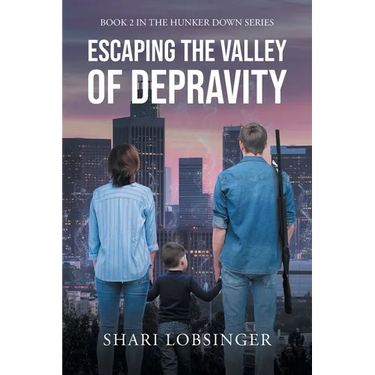 Escaping the Valley of Depraviy: Book 2 in the Hunker Down Series
