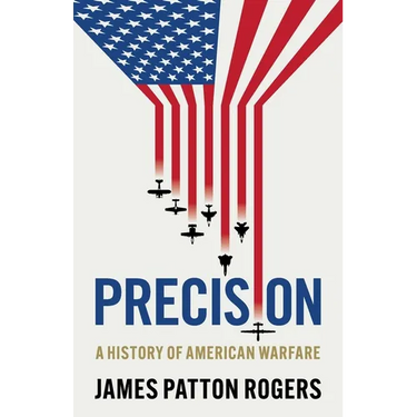 Precision: A History of American Warfare