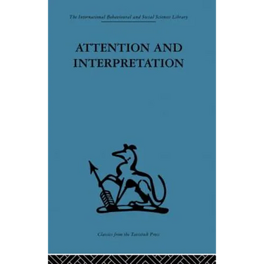 Attention and Interpretation: A scientific approach to insight in psycho-analysis and groups
