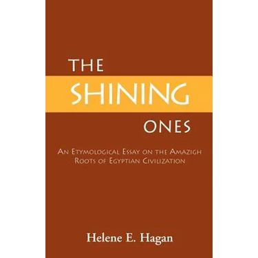 The Shining Ones: An Etymological Essay on the Amazigh Roots of Egyptian Civilization