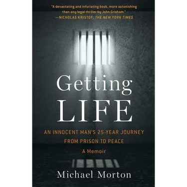 Getting Life: An Innocent Man's 25-Year Journey from Prison to Peace: A Memoir