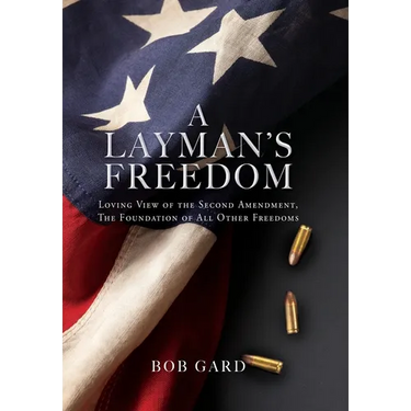 A Layman's Freedom: Loving View of the Second Amendment, the Foundation of All Other Freedoms