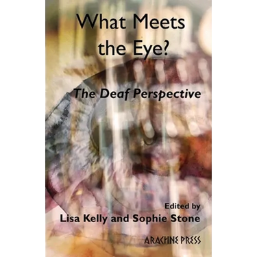 What Meets the Eye?: The Deaf Perspective