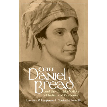 Chief Daniel Bread and the Oneida Nation of Indians of Wisconsin