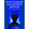 Cryptography and Security Services: Mechanisms and Applications
