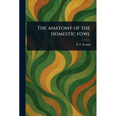 The Anatomy of the Domestic Fowl