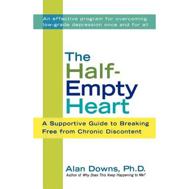 The Half-Empty Heart: A Supportive Guide to Breaking Free from Chronic Discontent