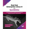 Red Hat Enterprise Linux 9 for SysAdmins: A technical guide for building secure production systems using RHEL 9 administration (English Edition)