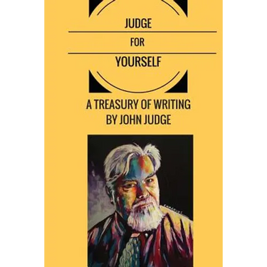 Judge for Yourself: A Treasury of Writing by John Judge