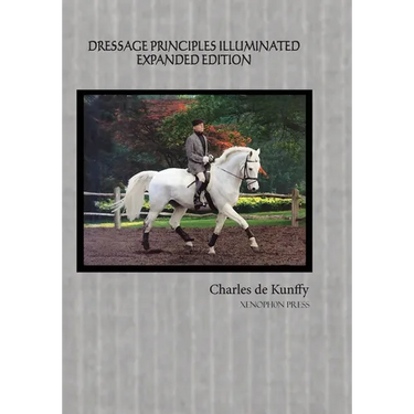 Dressage Principles Illuminated Expanded Edition