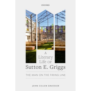 A Literary Life of Sutton E. Griggs: The Man on the Firing Line