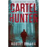 Cartel Hunter: A Crime Action Thriller
