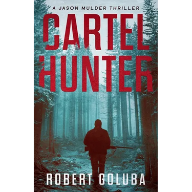Cartel Hunter: A Crime Action Thriller