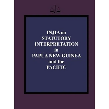 Injia on Statutory Interpretation in Papua New Guinea and the Pacific